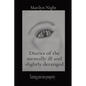 Diaries of the mentally ill and slightly deranged: Turning pain into prosperity - Paperback