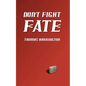 Don't Fight Fate - Paperback
