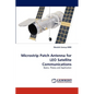 Microstrip Patch Antenna for LEO Satellite Communications - Paperback
