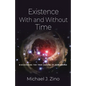 Existence with and Without Time: Discovering the True Nature of Humankind - Paperback