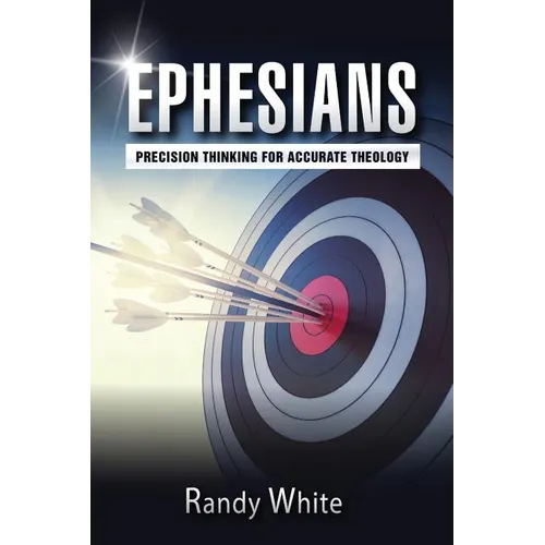 Ephesians: Precision Thinking for Accurate Theology - Paperback