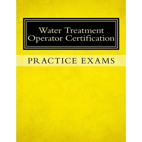 Practice Exams: Water Treatment Operator Certification - Paperback