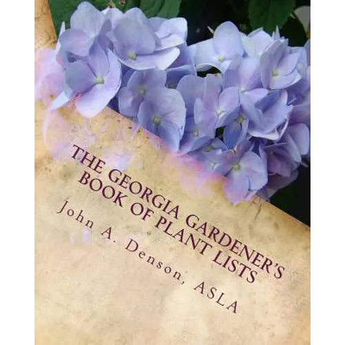 The Georgia Gardener's Book of Plant Lists: Secrets Plant Tips and Tricks from a Landscape Architect - Paperback