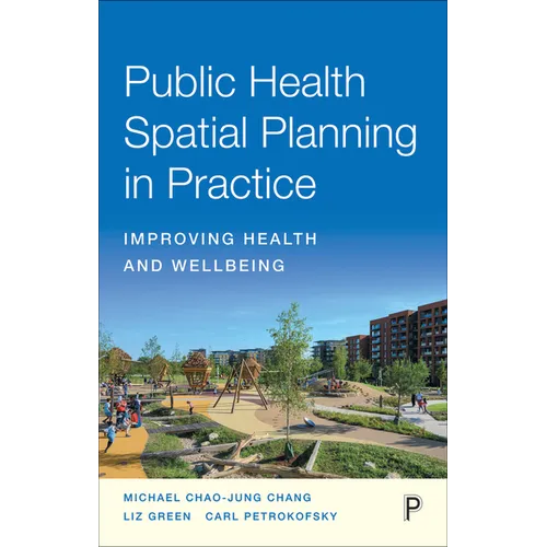 Public Health Spatial Planning in Practice: Improving Health and Wellbeing - Paperback