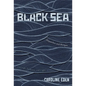 Black Sea: Dispatches and Recipes - Through Darkness and Light - Hardcover