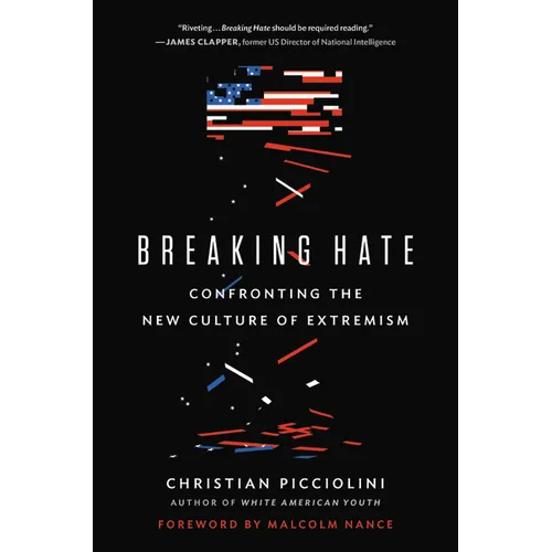 Breaking Hate: Confronting the New Culture of Extremism - Hardcover