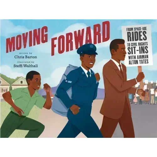 Moving Forward: From Space-Age Rides to Civil Rights Sit-Ins with Airman Alton Yates - Hardcover