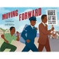 Moving Forward: From Space-Age Rides to Civil Rights Sit-Ins with Airman Alton Yates - Hardcover