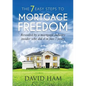 DAVID HAM - The 7 Easy Steps To Mortgage Freedom: Revealed by a mortgage industry insider who did it in just 7 years - Paperback