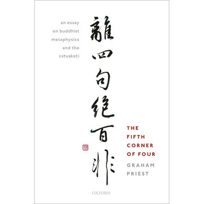 Fifth Corner of Four: An Essay on Buddhist Metaphysics and the Catu.Sko.Ti - Hardcover