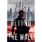 Those Beyond the Wall - Hardcover