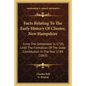 Facts Relating To The Early History Of Chester, New Hampshire: From The Settlement In 1720, Until The Formation Of The State Constitution In The Year - Paperback
