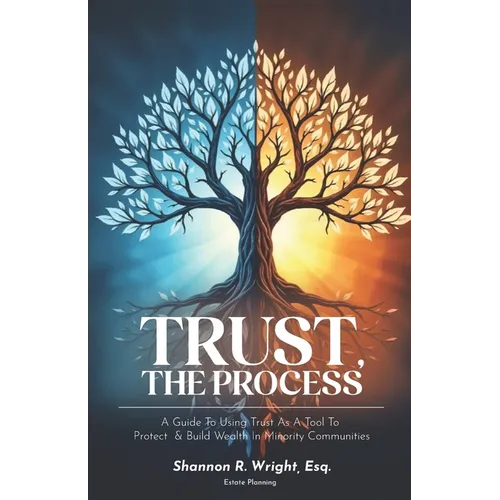 Trust, The Process: A Guide To Using Trust As A Tool To Protect and Build Wealth In Minority Communities - Paperback