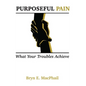 Purposeful Pain: What your troubles achieve - Hardcover