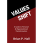 Values Shift: A Guide to Personal and Organizational Transformation - Paperback