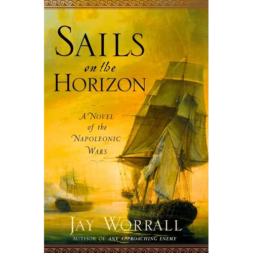 Sails on the Horizon: A Novel of the Napoleonic Wars - Paperback