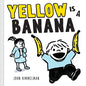 Yellow Is a Banana: A Picture Book - Hardcover
