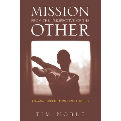Mission from the Perspective of the Other: Drawing Together on Holy Ground - Paperback