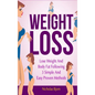Weight Loss: Lose Weight and Body Fat Following 3 Simple and Easy Proven Methods - Hardcover