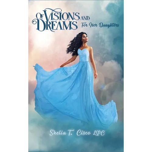 Of Visions and Dreams: For Her Daughters - Hardcover
