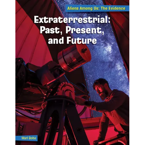 Extraterrestrial: Past, Present, and Future - Library Binding