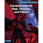 Extraterrestrial: Past, Present, and Future - Library Binding
