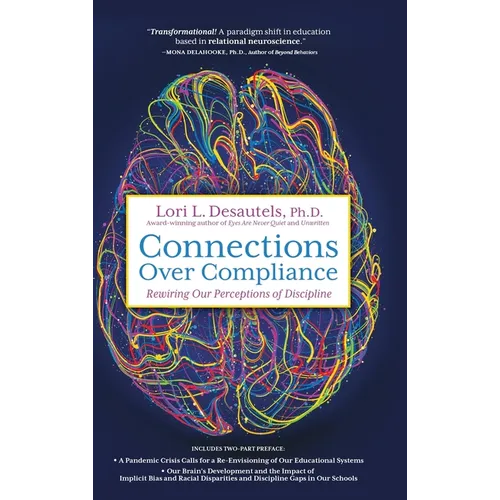 Connections Over Compliance: Rewiring Our Perceptions of Discipline - Hardcover