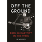 Off the Ground: Paul McCartney in the 1990s - Hardcover