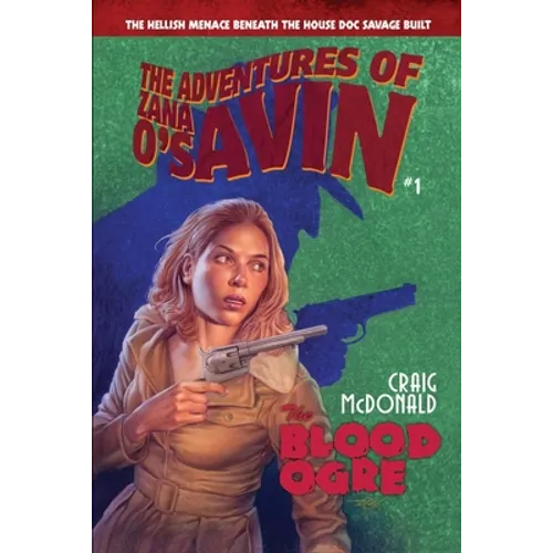 The Blood Ogre: The Hellish Menace Beneath the House Doc Savage Built - Paperback