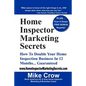 Home Inspector Marketing Secrets: How To Double Your Home Inspection Business in 12 Months...Guaranteed - Paperback