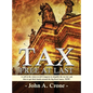Tax Free at Last: A call to the American voters to tell Congress to simplify the tax law, give TAX FREEDOM TO MILLIONS, and then to get their hands ar - Hardcover