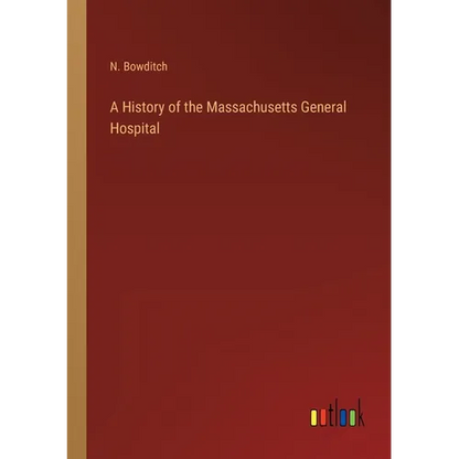 A History of the Massachusetts General Hospital - Paperback