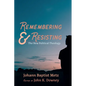 Remembering and Resisting: The New Political Theology - Hardcover