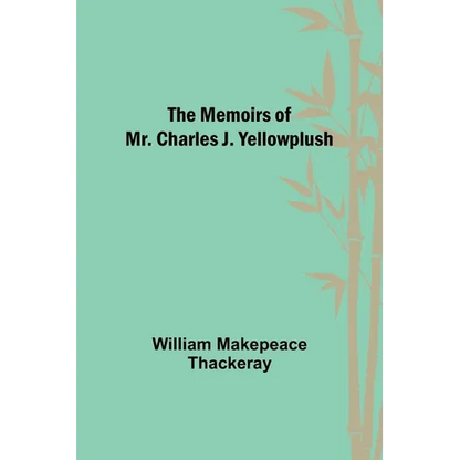 The Memoirs of Mr. Charles J. Yellowplush - Paperback