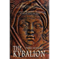 The Kybalion: A Study of the Hermetic Philosophy of Ancient Egypt and Greece - Paperback