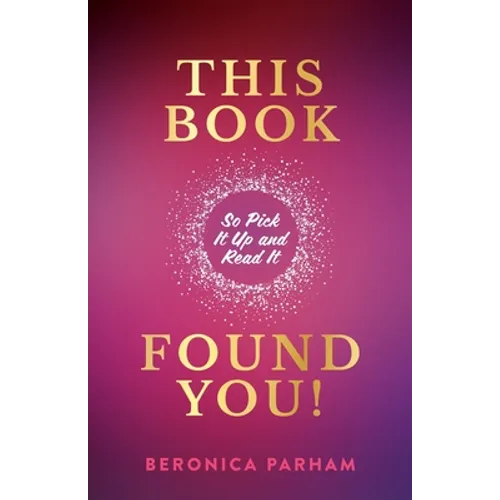 This Book Found You!: So Pick It Up and Read It - Paperback