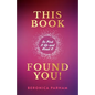 This Book Found You!: So Pick It Up and Read It - Paperback