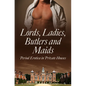 Lords, Ladies, Butlers and Maids: Period Erotica in Private Houses - Paperback