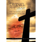 Dying: Not Dead: The Memoirs of a Hospice Chaplain - Hardcover