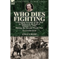 Who Dies Fighting: a Personal Account of the War in Malaya & the Fall of Singapore, 1942, During the Second World War - Paperback