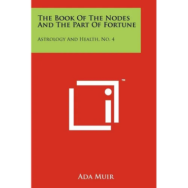 The Book Of The Nodes And The Part Of Fortune: Astrology And Health, No. 4 - Paperback