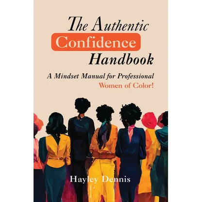 The Authentic Confidence Handbook: A Mindset Manual for Professional Women of Color - Paperback