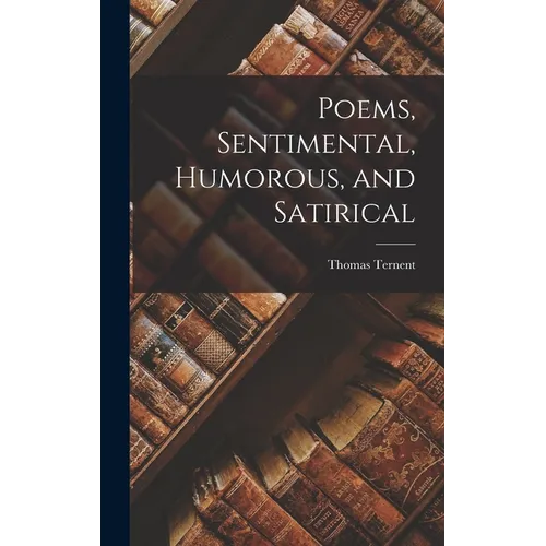 Poems, Sentimental, Humorous, and Satirical - Hardcover