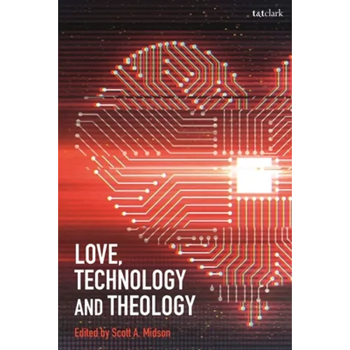 Love, Technology and Theology - Paperback