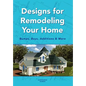 Designs for Remodeling Your Home: Bumps, Bays, Additions & More - Hardcover