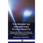 The Report on Unidentified Flying Objects: Project Blue Book - The Complete 1956 Report on UFOs by an Officer of the U.S. Air Force - Hardcover