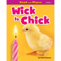 Wick to Chick - Library Binding