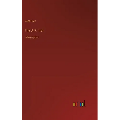 The U. P. Trail: in large print - Hardcover