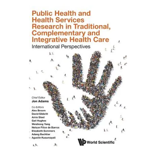 Public Health and Health Services Research in Traditional, Complementary and Integrative Health Care: International Perspectives - Hardcover