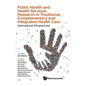 Public Health and Health Services Research in Traditional, Complementary and Integrative Health Care: International Perspectives - Hardcover
